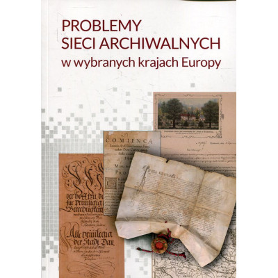 Problemy sieci archiwalnych w wybranych krajach Europy