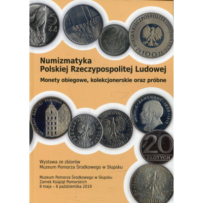 Numizmatyka Polskiej Rzeczypospolitej Ludowej. Monety obiegowe, kolekcjonerskie oraz próbne