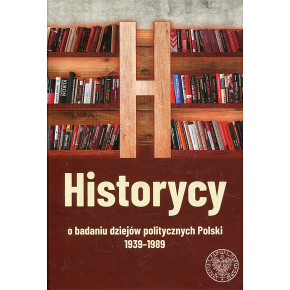 Historycy o badaniu dziejów politycznych Polski 1939-1989
