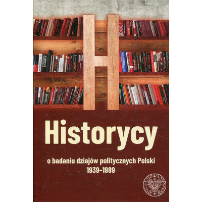 Historycy o badaniu dziejów politycznych Polski 1939-1989
