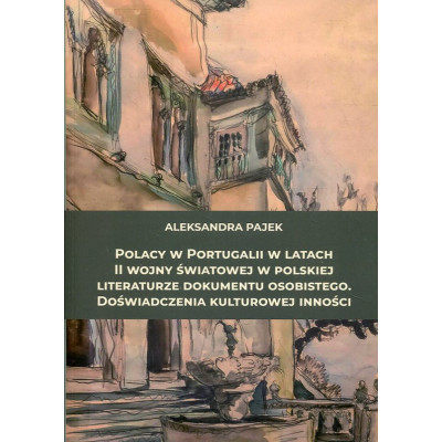 Polacy w Portugalii w latach II wojny światowej w polskiej literaturze dokumentu osobistego