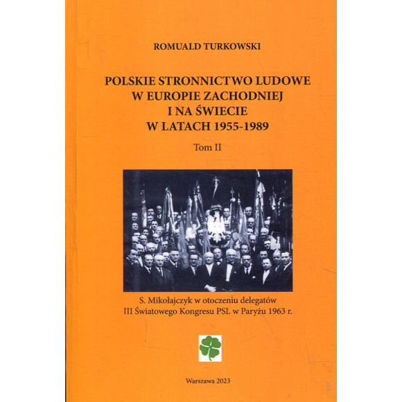 Polskie Stronnictwo Ludowe w Europie Zachodniej i na świecie w latach 1955-1989, t.II