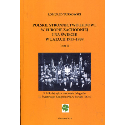 Polskie Stronnictwo Ludowe w Europie Zachodniej i na świecie w latach 1955-1989, t.II