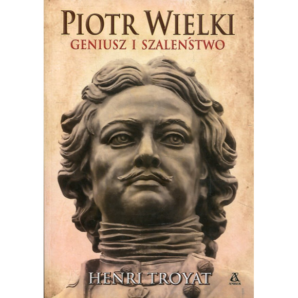 Piotr Wielki Geniusz i szaleństwo