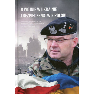 O wojnie w Ukrainie i bezpieczeństwie Polski