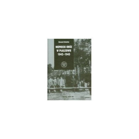 Niemiecki obóz w Płaszowie 1942-1945