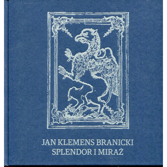 Jan Klemens Branicki - splendor i miraż