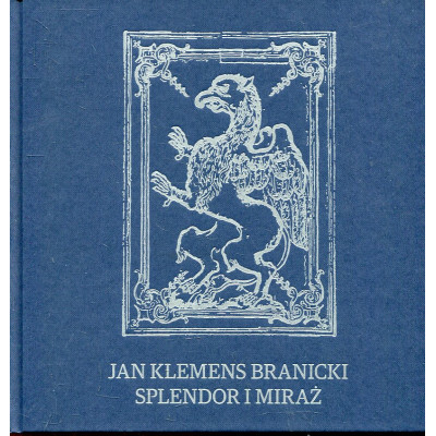 Jan Klemens Branicki - splendor i miraż