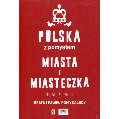 Polska z pomysłem. Miasta i miasteczka