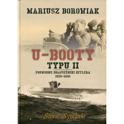 U-Booty typu II. Podwodne drapieżniki Hitlera 1935-1945
