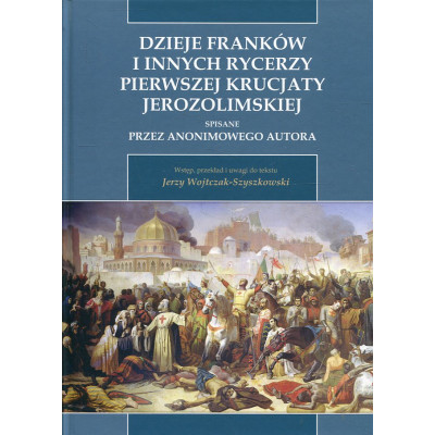 Dzieje Franków i innych rycerzy Pierwszej Krucjaty Jerozolimskiej
