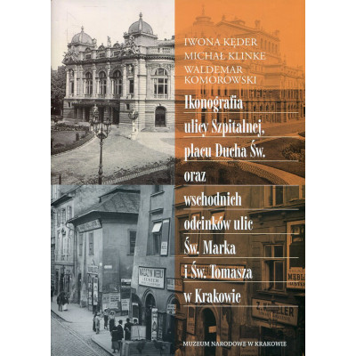 Ikonografia ulicy Szpitalnej, placu Ducha Św. oraz wschodnich odcinków ulic Św. Marka i Św. Tomasza w Krakowie