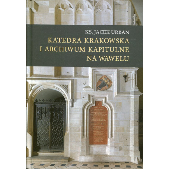 Katedra krakowska i archiwum kapitulne na Wawelu