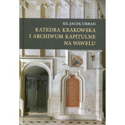Katedra krakowska i archiwum kapitulne na Wawelu