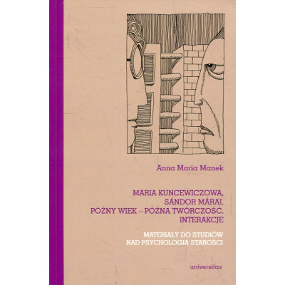 Maria Kuncewiczowa, Sándor Márai. Późny wiek - późna twórczość. Interakcje.