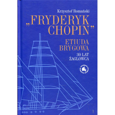 „Fryderyk Chopin” Etiuda Brygowa 30 lat żaglowca