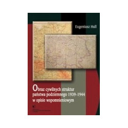Obraz cywilnych struktur państwa podziemnego 1939–1944 w opisie wspomnieniowym