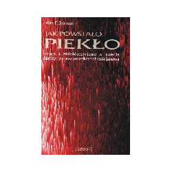 Jak powstało piekło. Śmierć i zadośćuczynienie w świecie starożytnym oraz początkach chrześcijaństwa