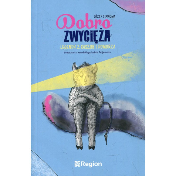Dobro zwycięża. Legendy z Kaszub i Pomorza