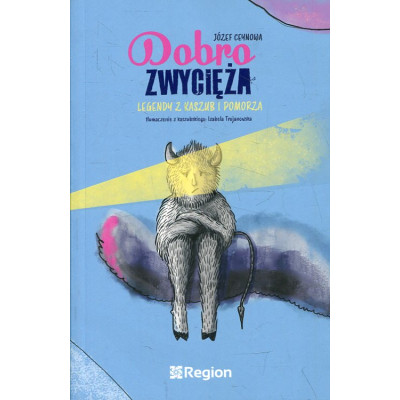 Dobro zwycięża. Legendy z Kaszub i Pomorza