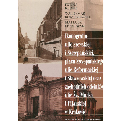 Ikonografia ulic Szewskiej i Szczepańskiej, placu Szczepańskiego, ulic Reformackiej i Sławkowskiej