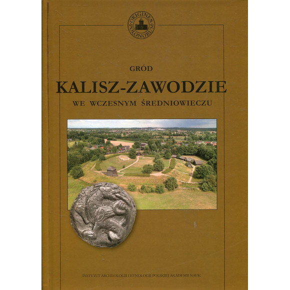 Gród Kalisz-Zawodzie we wczesnym średniowieczu