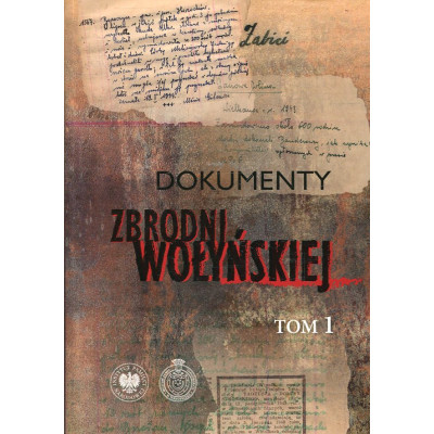Dokumenty zbrodni wołyńskiej Tom 1