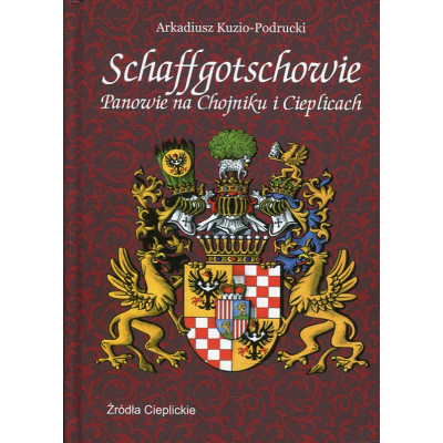 Schaffgotschowie: Panowie na Chojniku i Cieplicach