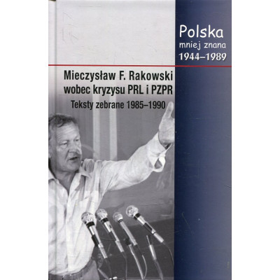 Mieczysław F. Rakowski wobec kryzysu PRL i PZPR
