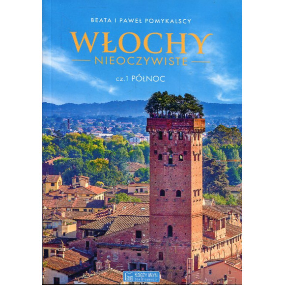 Włochy nieoczywiste Część 1 Północ