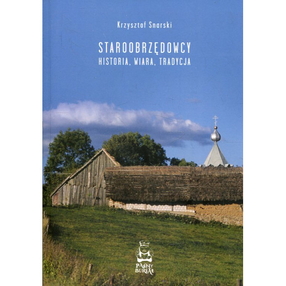 Staroobrzędowcy. Historia, wiara, tradycja.