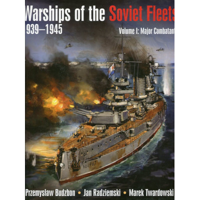 Warships of the Soviet Fleets 1939-1945 Volume 1 Major Combatants
