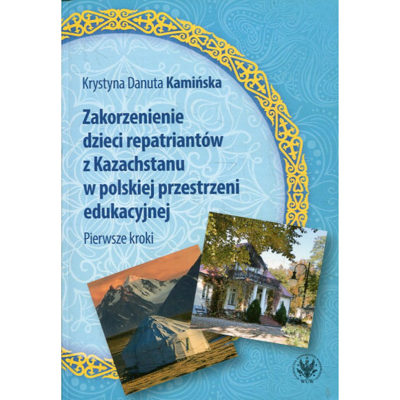 Zakorzenienie dzieci repatriantów z Kazachstanu w polskiej przestrzeni edukacyjnej