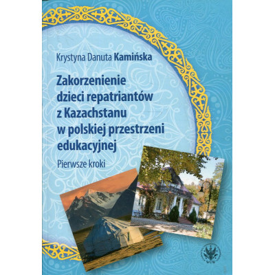Zakorzenienie dzieci repatriantów z Kazachstanu w polskiej przestrzeni edukacyjnej