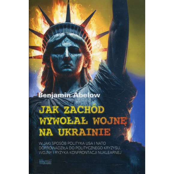 Jak Zachód wywołał wojnę na Ukrainie