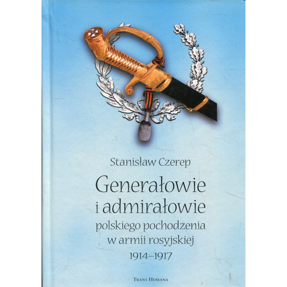 Generałowie i admirałowie polskiego pochodzenia w armii rosyjskiej 1914-1917