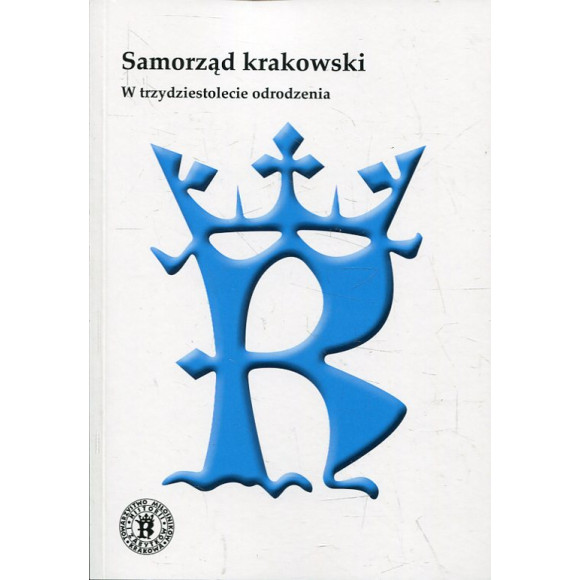 Samorząd krakowski: W trzydziestolecie odrodzenia