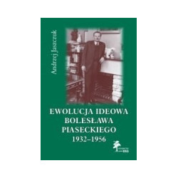 Ewolucja ideowa Bolesława Piaseckiego 1932-1956