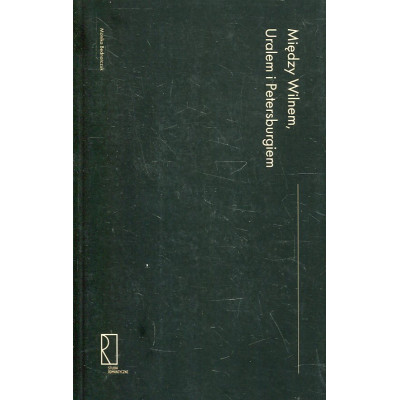 Między Wilnem, Uralem i Petersburgiem