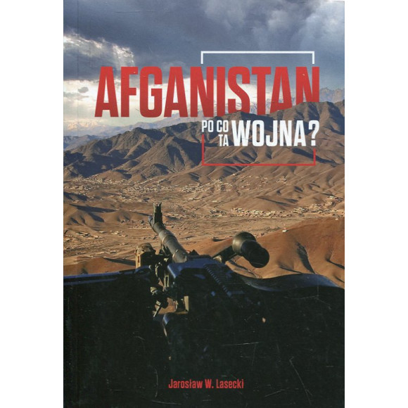 Afganistan. Po co ta wojna?