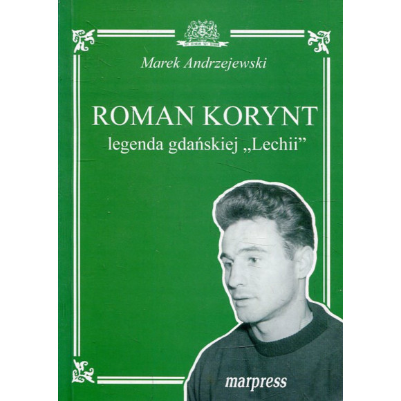 Roman Korynt, legenda gdańskiej „Lechii”