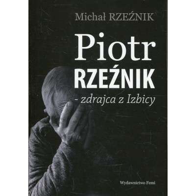 Piotr Rzeźnik - zdrajca z Izbicy