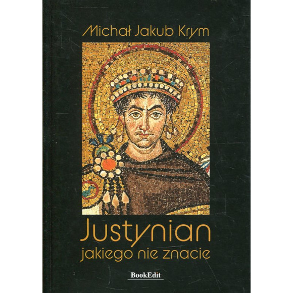 Justynian, jakiego nie znacie