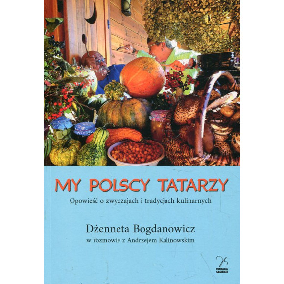 My polscy Tatarzy. Opowieść o zwyczajach i tradycjach kulinarnych
