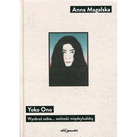 Yoko Ono Wyobraź sobie... wolność międzyludzką