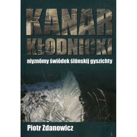 Kanar Kłodnicki - niyznōmy świŏdek ślōnskij gyszichty