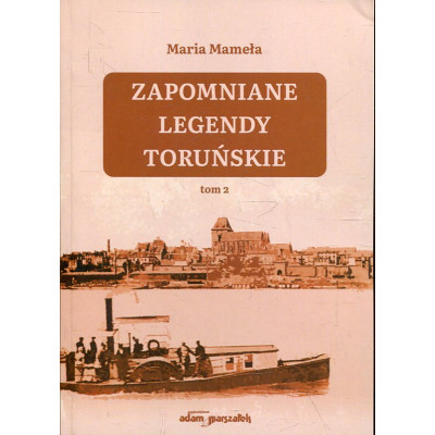 Zapomniane legendy toruńskie Tom 2