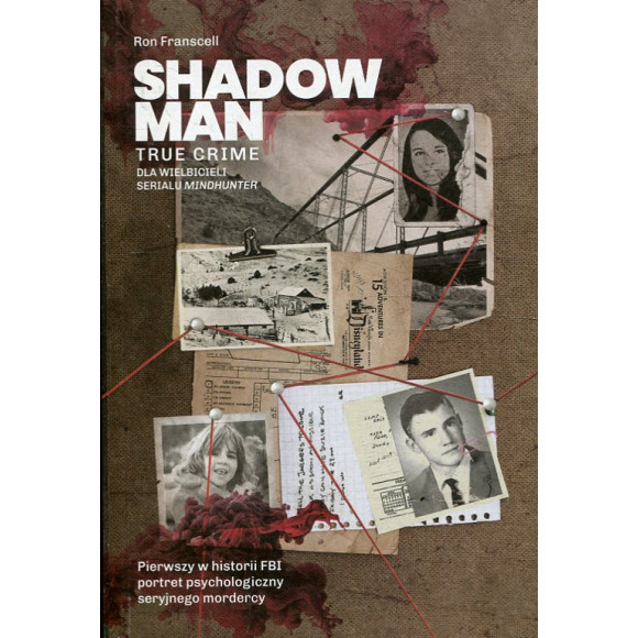 Shadowman. Pierwszy w historii FBI portret psychologiczny seryjnego mordercy
