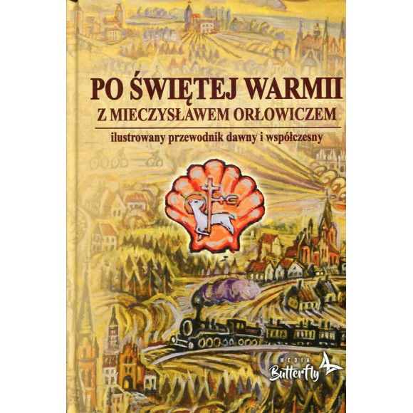 Po Świętej Warmii z Mieczysławem Orłowiczem