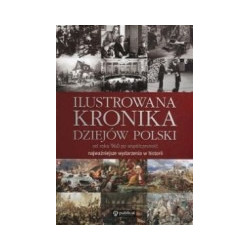 Ilustrowana kronika dziejów Polski od roku 960 po współczesność
